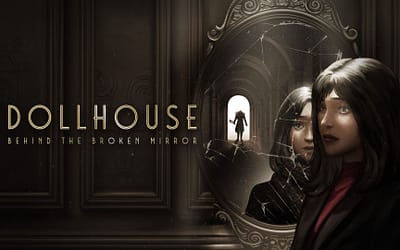 ‘Dollhouse: Behind The Broken Mirror’ Delayed