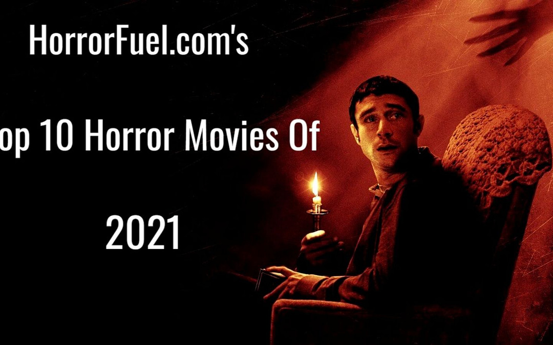 HorrorFuel.Com’s “Top 10 Horror Movies Of 2021”