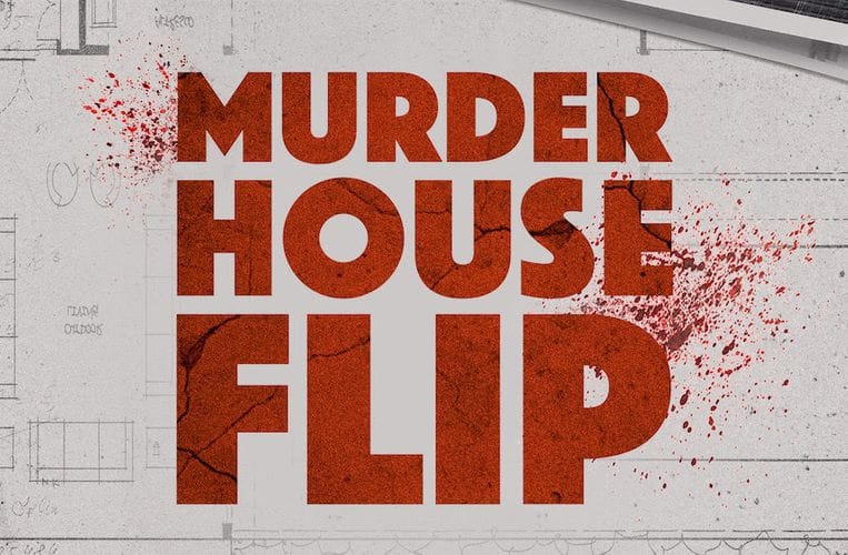 Roku’s Killer Home Improvement Series “Murder House Flip” Is Back For Season 2