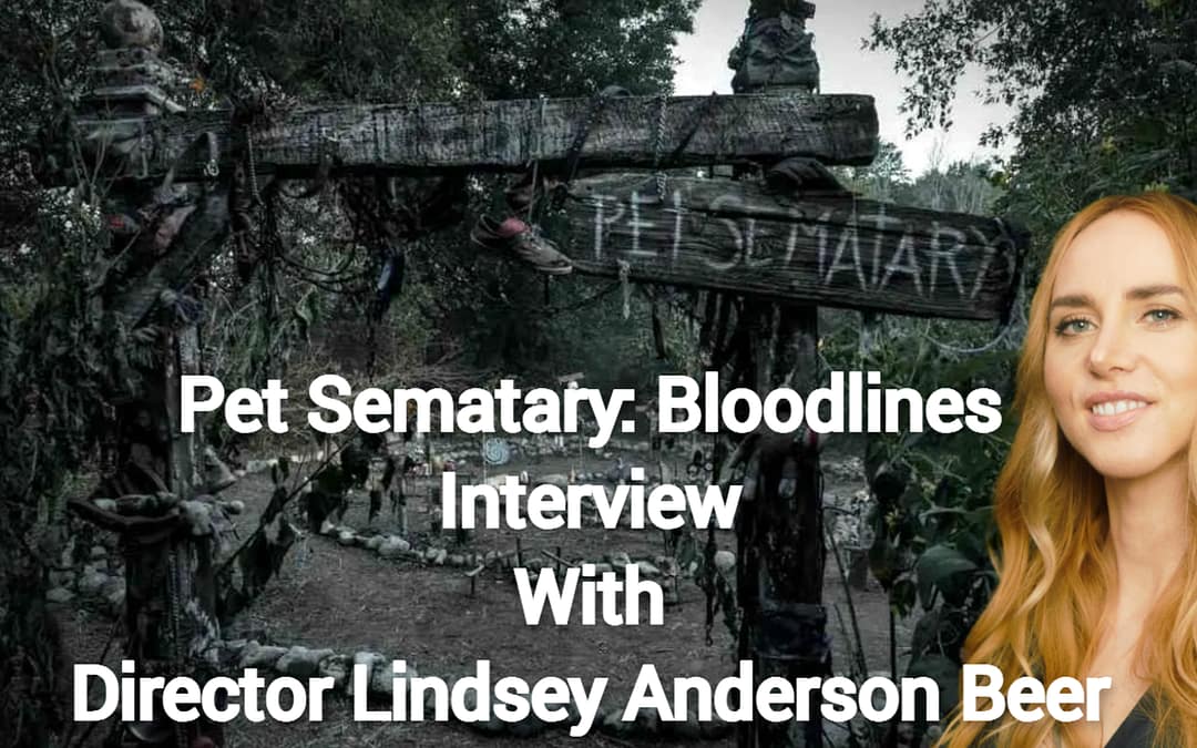 Director Lindsey Anderson Beer Talks ‘Pet Sematary: Bloodlines’ In Our Interview