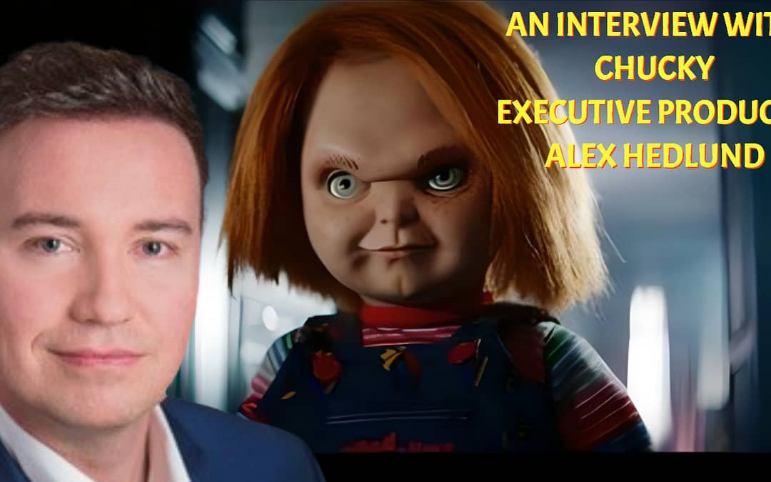 Executive Producer Alex Hedlund Talks “Chucky” Season 3 In Our Interview