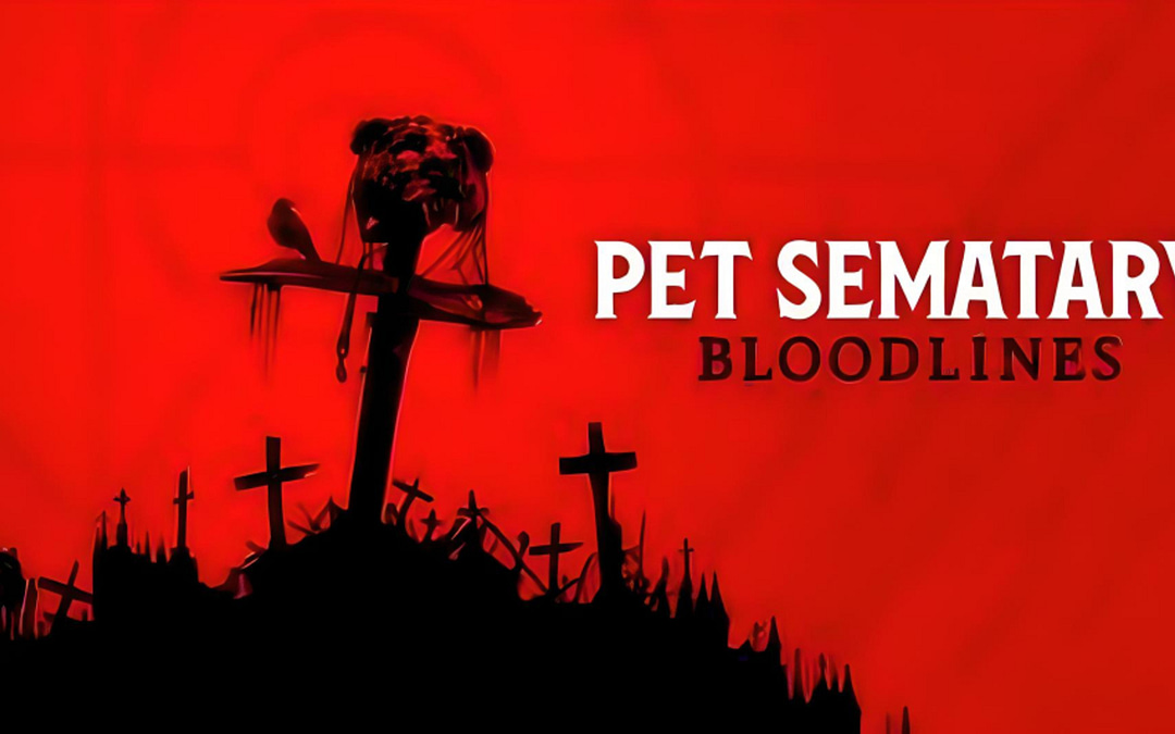 Stream ‘Pet Sematary: Bloodlines’ Today!