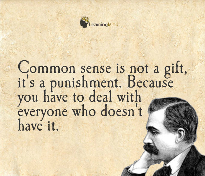 Common sense is not a gift… – Learning Mind
